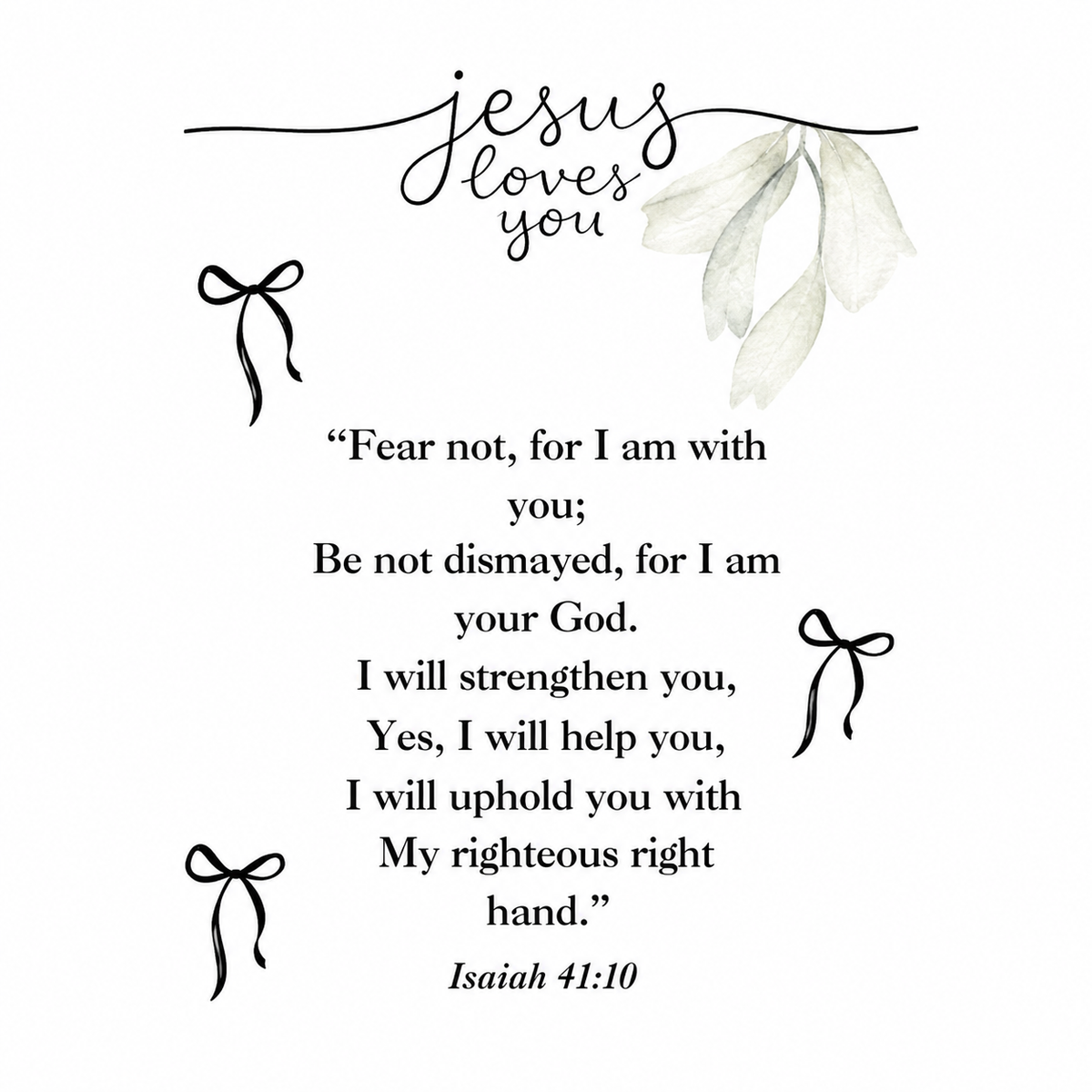 Jesus Loves You Isaiah 41:10 printable Christian wall art with Bible verse and bow design